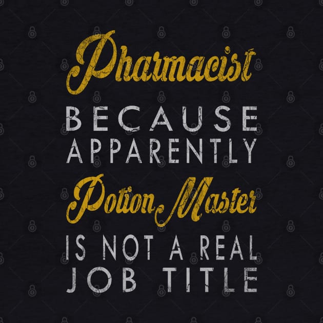 Pharmacist Because Apparently Potion Master Is Not A Real Job Title by inotyler